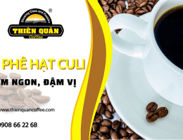 Cà phê hạt Culi - Hương vị cà phê khiến bao người say đắm