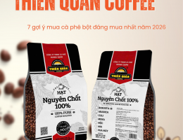 Mua cà phê bột: 7 gợi ý tốt nhất 2026, đáng mua và danh mục hot tại THIÊN QUÂN COFFEE
